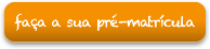 fa�a a sua pr�-matr�cula